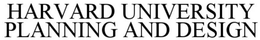 HARVARD UNIVERSITY PLANNING AND DESIGN trademark