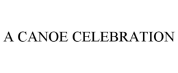 A CANOE CELEBRATION trademark
