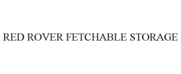 RED ROVER FETCHABLE STORAGE trademark