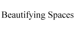 BEAUTIFYING SPACES trademark
