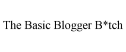 THE BASIC BLOGGER B*TCH trademark