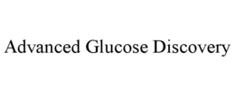 ADVANCED GLUCOSE DISCOVERY trademark