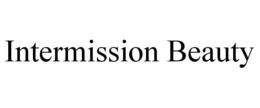 INTERMISSION BEAUTY trademark