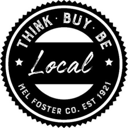 THINK · BUY · BE LOCAL MEL FOSTER CO. EST 1921 trademark