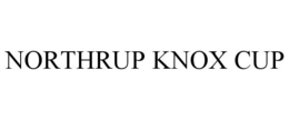 NORTHRUP KNOX CUP trademark