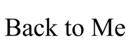 BACK TO ME trademark