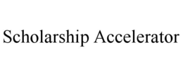 SCHOLARSHIP ACCELERATOR trademark