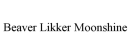 BEAVER LIKKER MOONSHINE trademark