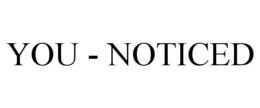 YOU - NOTICED trademark