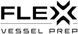 FLEX VESSEL PREP trademark