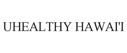 UHEALTHY HAWAI'I trademark