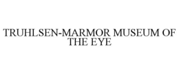 TRUHLSEN-MARMOR MUSEUM OF THE EYE trademark