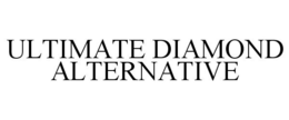 ULTIMATE DIAMOND ALTERNATIVE trademark