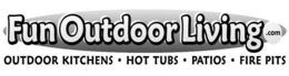 FUNOUTDOORLIVING.COM OUTDOOR KITCHENS ·HOT TUBS · PATIOS · FIRE PITS trademark