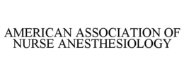 AMERICAN ASSOCIATION OF NURSE ANESTHESIOLOGY trademark