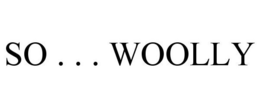 SO . . . WOOLLY trademark