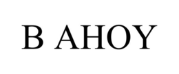 B AHOY trademark