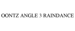 OONTZ ANGLE 3 RAINDANCE trademark