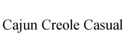 CAJUN CREOLE CASUAL trademark