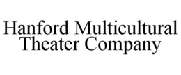 HANFORD MULTICULTURAL THEATER COMPANY trademark
