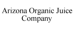 ARIZONA ORGANIC JUICE COMPANY trademark