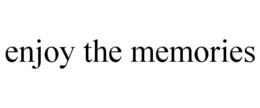 ENJOY THE MEMORIES trademark