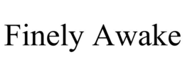 FINELY AWAKE trademark