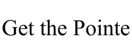 GET THE POINTE trademark