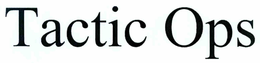 TACTIC OPS trademark