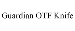 GUARDIAN OTF KNIFE trademark
