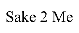 SAKE 2 ME trademark