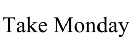 TAKE MONDAY trademark
