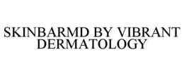 SKINBARMD BY VIBRANT DERMATOLOGY trademark