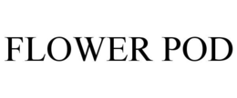 FLOWER POD trademark