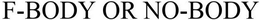F-BODY OR NO-BODY trademark