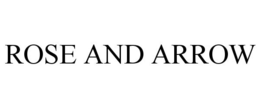 ROSE AND ARROW trademark