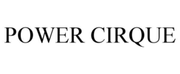 POWER CIRQUE trademark