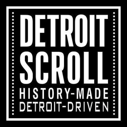 DETROIT SCROLL HISTORY-MADE DETROIT-DRIVEN trademark