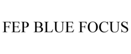 FEP BLUE FOCUS trademark
