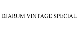 DJARUM VINTAGE SPECIAL trademark