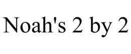 NOAH'S 2 BY 2 trademark
