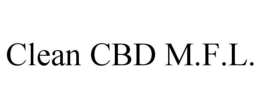 CLEAN CBD M.F.L. trademark