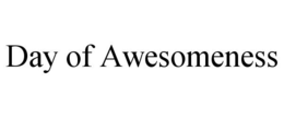 DAY OF AWESOMENESS trademark