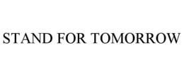 STAND FOR TOMORROW trademark