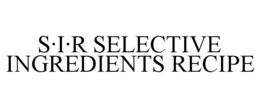 S·I·R SELECTIVE INGREDIENTS RECIPE trademark