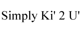 SIMPLY KI' 2 U' trademark