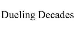 DUELING DECADES trademark