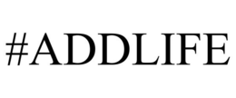 #ADDLIFE trademark