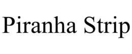 PIRANHA STRIP trademark