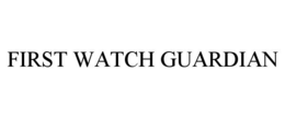 FIRST WATCH GUARDIAN trademark